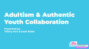 Read more about the article Authentic Youth Collaboration & Adultism Presentation